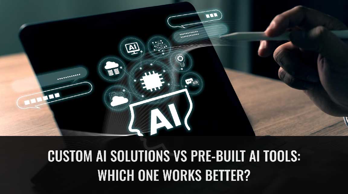 Custom AI Solutions vs Pre-Built AI Tools