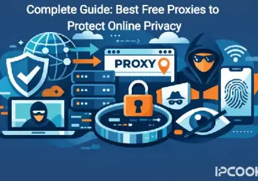 Complete Guide: Best Free Proxies to Protect Online Privacy