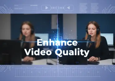 How to Enhance Video Quality for Clearer and Sharper Footage
